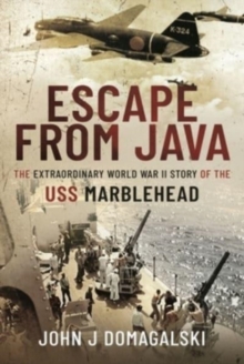 Escape from Java : The Extraordinary World War II Story of the USS Marblehead