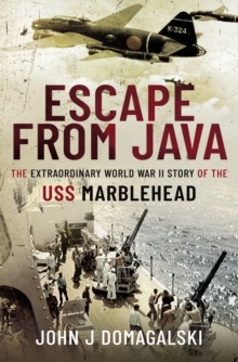 Escape from Java : The Extraordinary World War II Story of the USS Marblehead