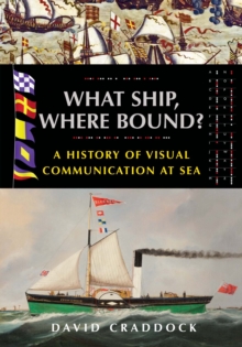 What Ship, Where Bound? : A History of Visual Communication at Sea