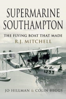 Supermarine Southampton : The Flying Boat that Made R.J. Mitchell