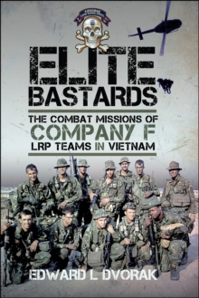 Elite Bastards : The Combat Missions of Company F, LRP Teams in Vietnam