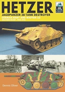 Hetzer - Jagdpanzer 38 Tank Destroyer : German Army and Waffen-SS Western Front, 1944-1945