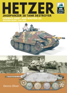 Hetzer - Jagdpanzer 38 Tank Destroyer : German Army and Waffen-SS Western Front, 1944-1945