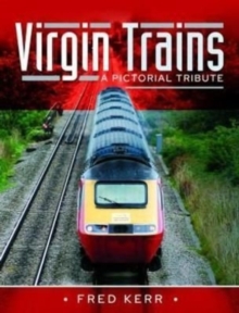 Virgin Trains : A Pictorial Tribute