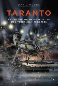 Taranto : And Naval Air Warfare in the Mediterranean, 1940-1945