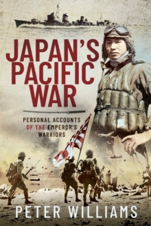 Japan's Pacific War : Personal Accounts of the Emperor's Warriors