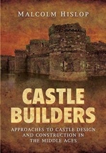 Castle Builders : Approaches to Castle Design and Construction in the Middle Ages