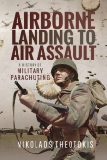 Airborne Landing to Air Assault : A History of Military Parachuting