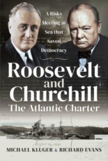 Roosevelt and Churchill The Atlantic Charter : A Risky Meeting at Sea that Saved Democracy
