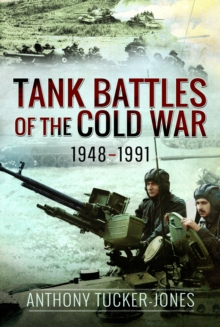 Tank Battles of the Cold War, 19481991