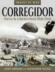 Corregidor : Siege & Liberation, 1941-1945