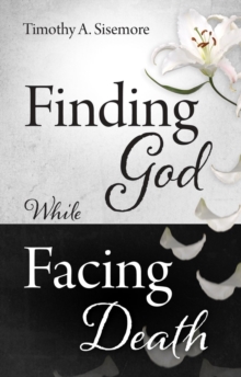 Finding God While Facing Death, Paperback Book Finding God While Facing Death, Paperback Book