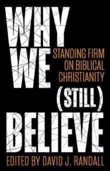 Why We (still) Believe : Standing Firm on Biblical Christianity, Paperback / softback Book Why We (still) Believe : Standing Firm on Biblical Christianity, Paperback / softback Book