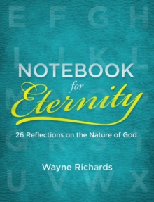 Notebook for Eternity : 26 Reflections on the Nature of God