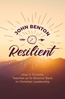 Resilient : how 2 Timothy teaches us to bounce back in Christian Leadership, Paperback / softback Book Resilient : how 2 Timothy teaches us to bounce back in Christian Leadership, Paperback / softback Book