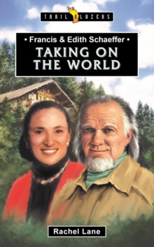 Francis & Edith Schaeffer : Taking on the World, Paperback / softback Book Francis & Edith Schaeffer : Taking on the World, Paperback / softback Book