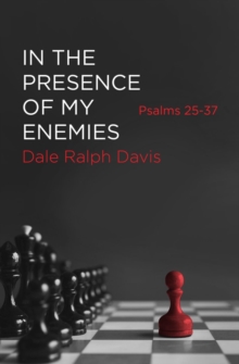 In the Presence of My Enemies : Psalms 2537