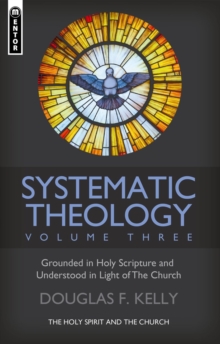 Systematic Theology (Volume 3) : The Holy Spirit and the Church