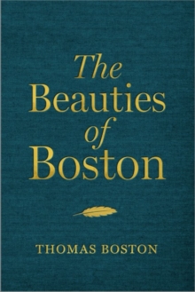 The Beauties of Boston : A Selection of the Writings of Thomas Boston