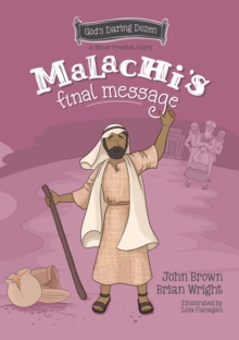 Malachis Final Message : The Minor Prophets, Book 5