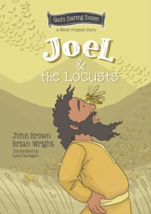 Joel and the Locusts : The Minor Prophets, Book 7