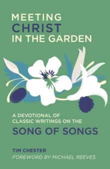 Meeting Christ in the Garden : A Devotional of Classic Writings on the Song of Songs