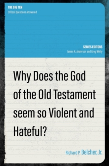 Why Does the God of the Old Testament Seem so Violent and Hateful?