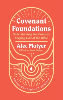 Covenant Foundations : Understanding the PromiseKeeping God of the Bible