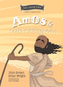 Amos and Gods Roaring Voice : The Minor Prophets, Book 10