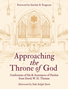 Approaching the Throne of God : Confessions of Sin & Assurances of Pardon