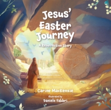 Jesus Easter Journey : A Resurrection Story