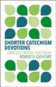 Shorter Catechism Devotions : Timeless Truths for Today
