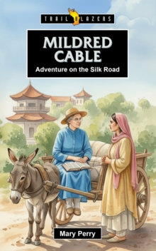 Mildred Cable: Adventure on the Silk Road