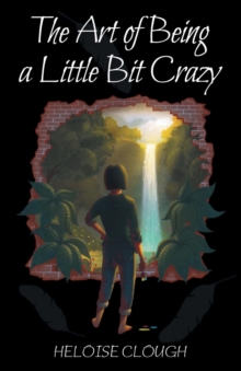 The Art of Being a Little Bit Crazy, Paperback / softback Book The Art of Being a Little Bit Crazy, Paperback / softback Book