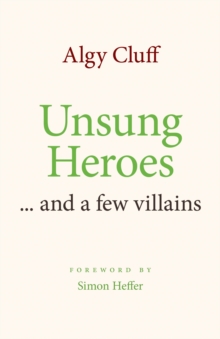 UNSUNG HEROES : - AND A FEW VILLAINS
