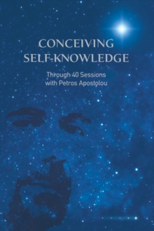 CONCEIVING SELF-KNOWLEDGE : Through 40 Sessions with Petros Apostolou 1