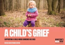 A Child's Grief : Supporting a child when someone has died