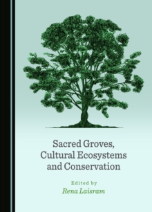 None Sacred Groves, Cultural Ecosystems and Conservation