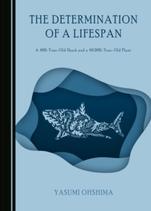 The Determination of a Lifespan : A 400-Year-Old Shark and a 40,000-Year-Old Plant