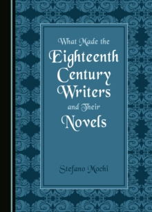 None What Made the Eighteenth Century Writers and Their Novels