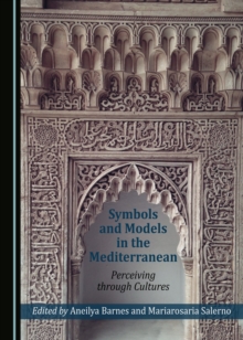 None Symbols and Models in the Mediterranean : Perceiving through Cultures