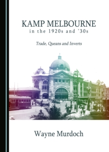 None Kamp Melbourne in the 1920s and '30s : Trade, Queans and Inverts