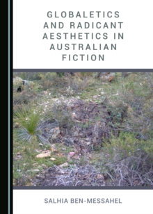 None Globaletics and Radicant Aesthetics in Australian Fiction