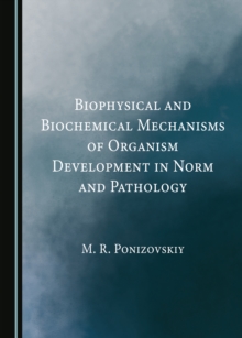 None Biophysical and Biochemical Mechanisms of Organism Development in Norm and Pathology