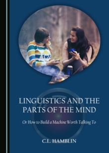 None Linguistics and the Parts of the Mind : Or How to Build a Machine Worth Talking To