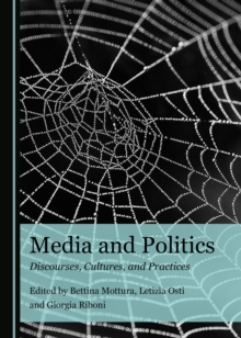 None Media and Politics : Discourses, Cultures, and Practices