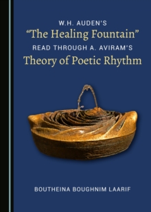 None W.H. Auden's "The Healing Fountain" Read through A. Aviram's Theory of Poetic Rhythm