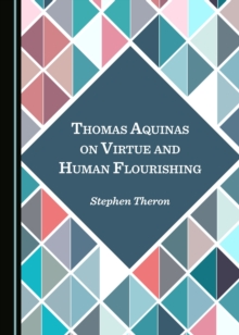 None Thomas Aquinas on Virtue and Human Flourishing