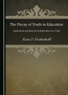 The Decay of Truth in Education : Implications and Ideas for its Restoration as a Value