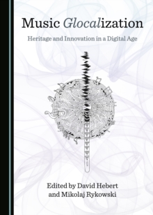 None Music Glocalization : Heritage and Innovation in a Digital Age